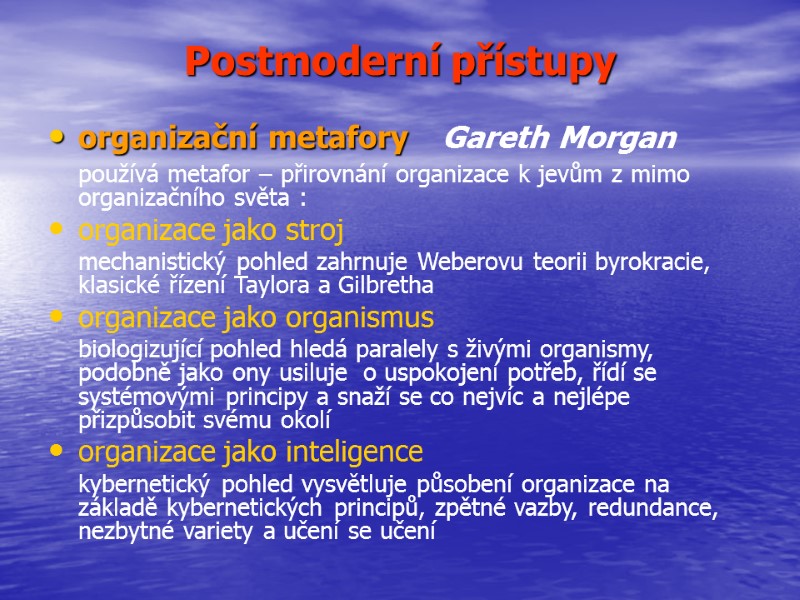 Postmoderní přístupy organizační metafory   Gareth Morgan   používá metafor – přirovnání